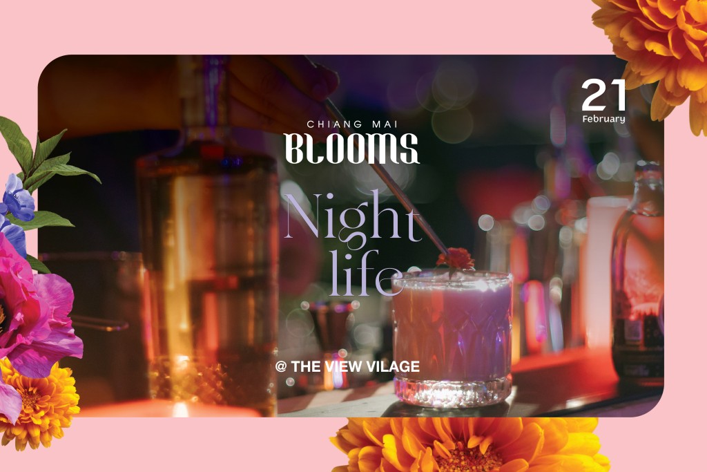 Chiang Mai Blooms Nightlife: “Together in Blooms”